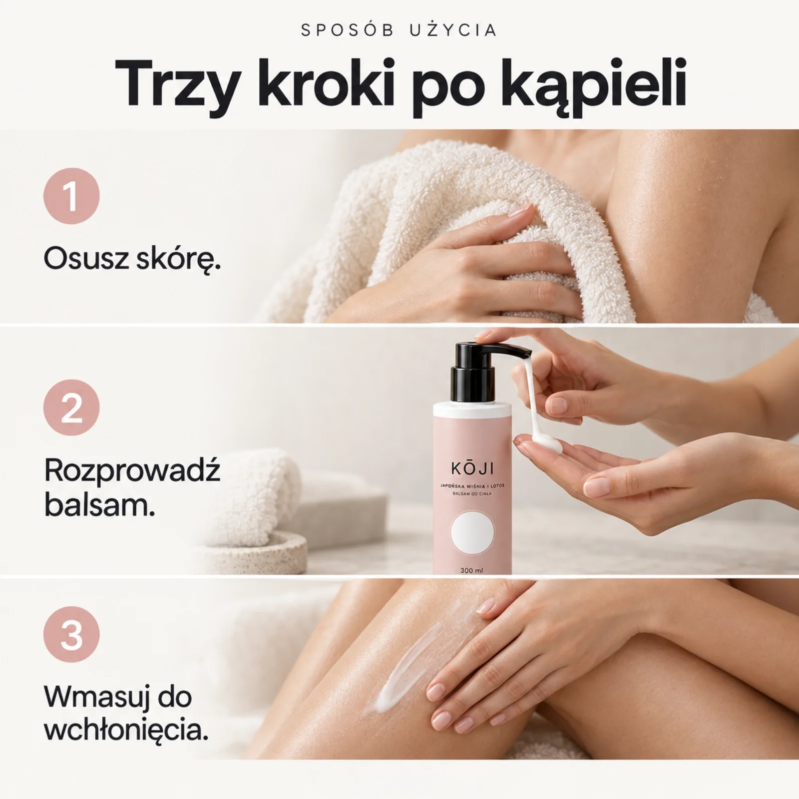 Trzy kroki użycia balsamu Kōji: osusz skórę, rozprowadź balsam i wmasuj